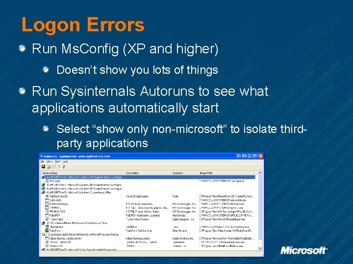 Logon Errors Run Ms. Config (XP and higher) Doesn’t show you lots of things