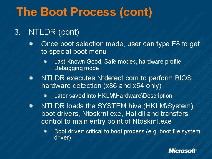 The Boot Process (cont) 3. NTLDR (cont) Once boot selection made, user can type