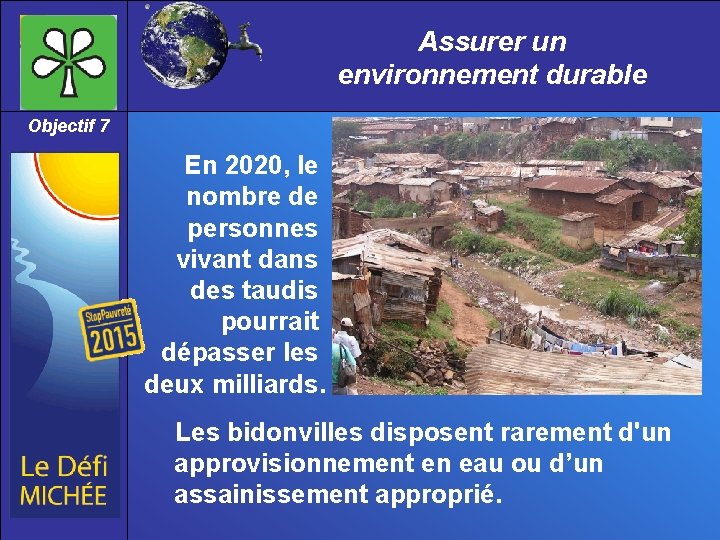 Assurer un environnement durable Objectif 7 En 2020, le nombre de personnes vivant dans