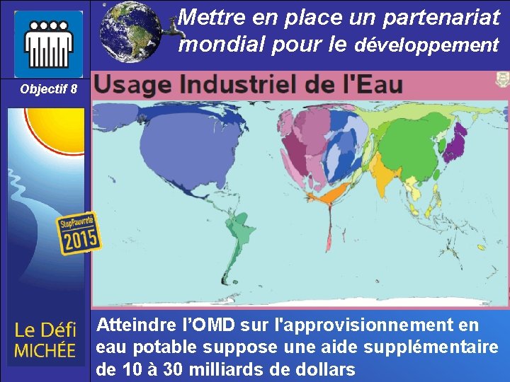 Mettre en place un partenariat mondial pour le développement Objectif 8 Atteindre l’OMD sur