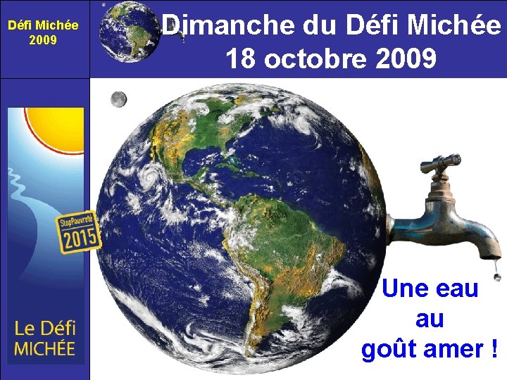 Défi Michée 2009 Dimanche du Défi Michée 18 octobre 2009 Une eau au goût