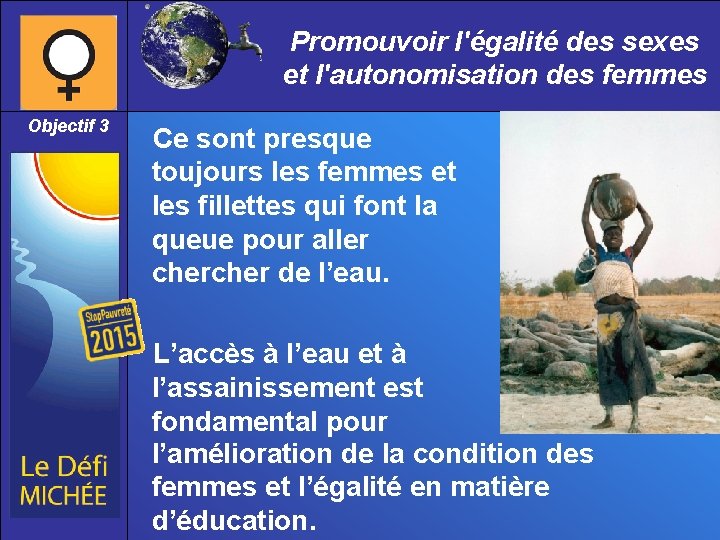 Promouvoir l'égalité des sexes et l'autonomisation des femmes Objectif 3 Ce sont presque toujours