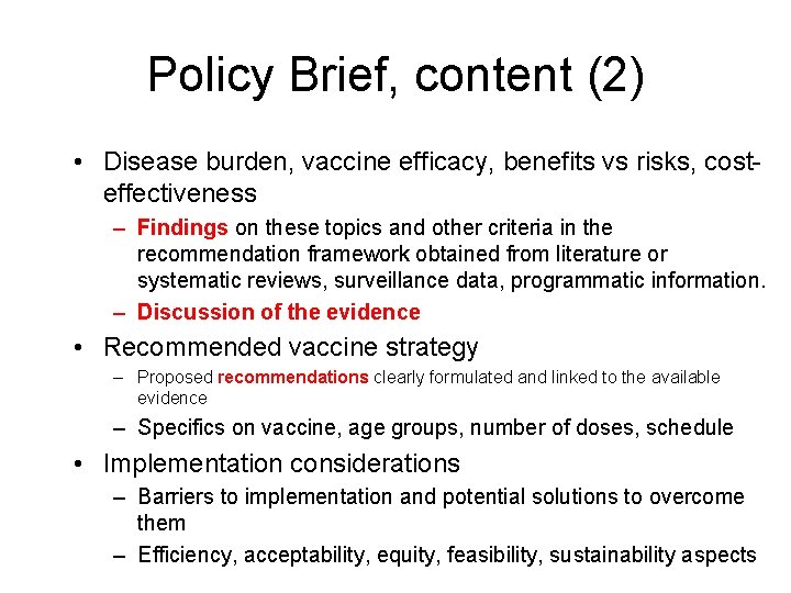 Policy Brief, content (2) • Disease burden, vaccine efficacy, benefits vs risks, costeffectiveness –
