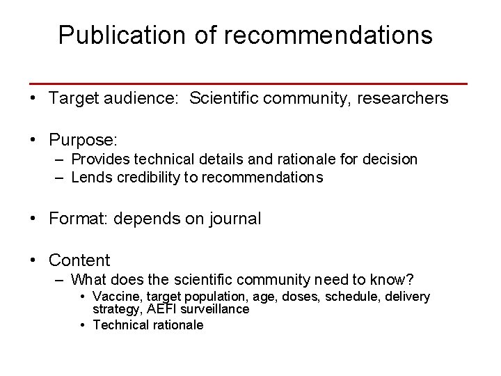 Publication of recommendations • Target audience: Scientific community, researchers • Purpose: – Provides technical