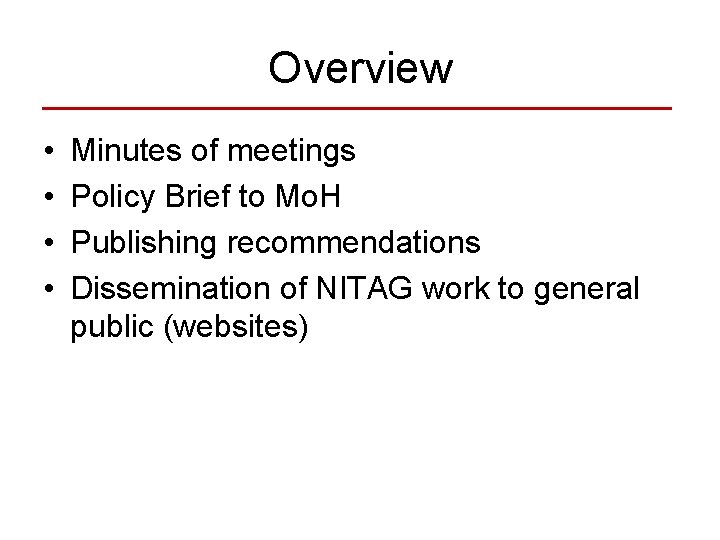 Overview • • Minutes of meetings Policy Brief to Mo. H Publishing recommendations Dissemination