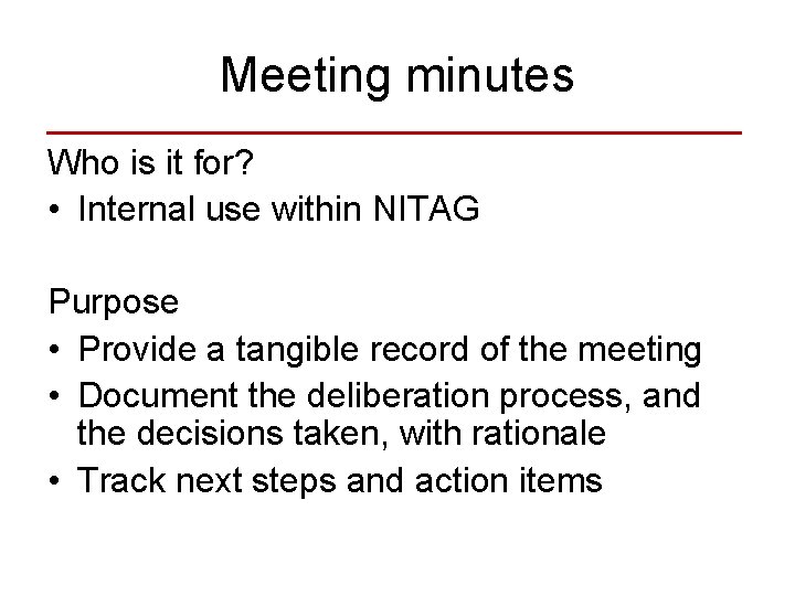 Meeting minutes Who is it for? • Internal use within NITAG Purpose • Provide