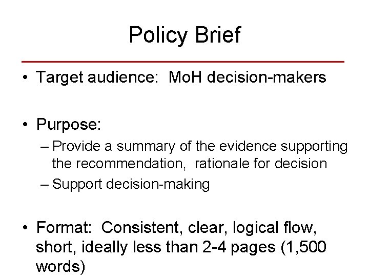 Policy Brief • Target audience: Mo. H decision-makers • Purpose: – Provide a summary