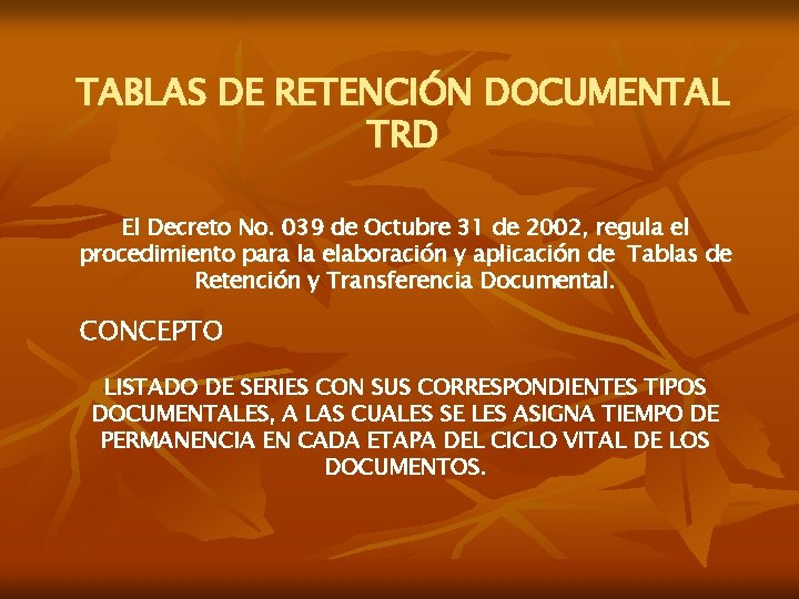 TABLAS DE RETENCIÓN DOCUMENTAL TRD El Decreto No. 039 de Octubre 31 de 2002,