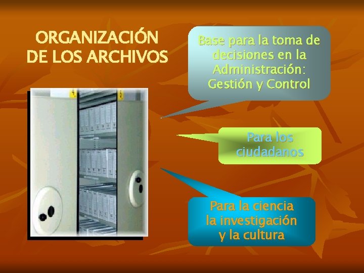 ORGANIZACIÓN DE LOS ARCHIVOS Base para la toma de decisiones en la Administración: Gestión