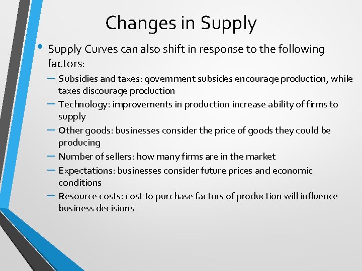 Changes in Supply • Supply Curves can also shift in response to the following