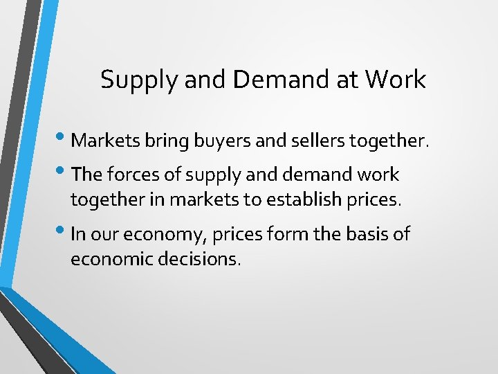 Supply and Demand at Work • Markets bring buyers and sellers together. • The Supply and Demand at Work • Markets bring buyers and sellers together. • The