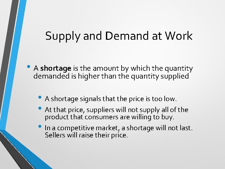 Supply and Demand at Work • A shortage is the amount by which the