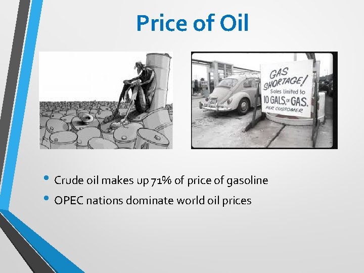 Price of Oil • Crude oil makes up 71% of price of gasoline •
