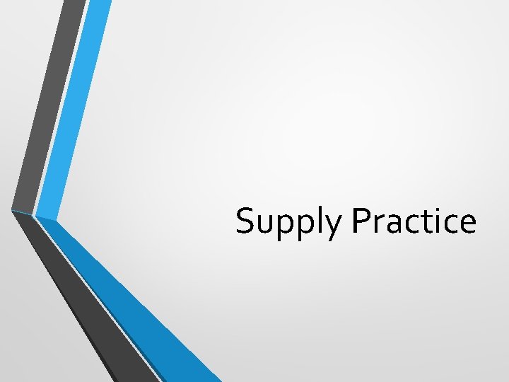 Supply Practice Supply Practice
