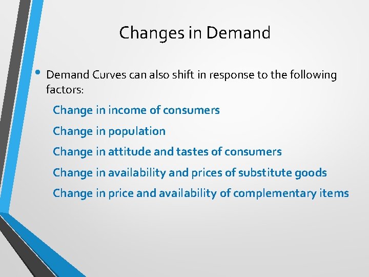 Changes in Demand • Demand Curves can also shift in response to the following