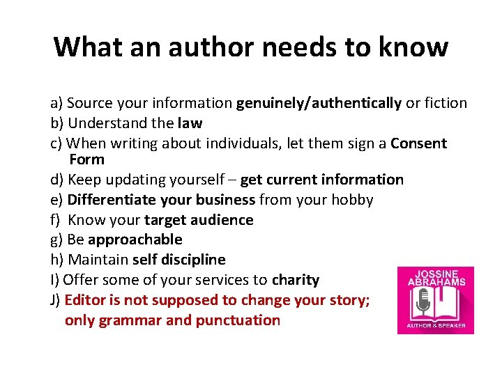 What an author needs to know a) Source your information genuinely/authentically or fiction b)