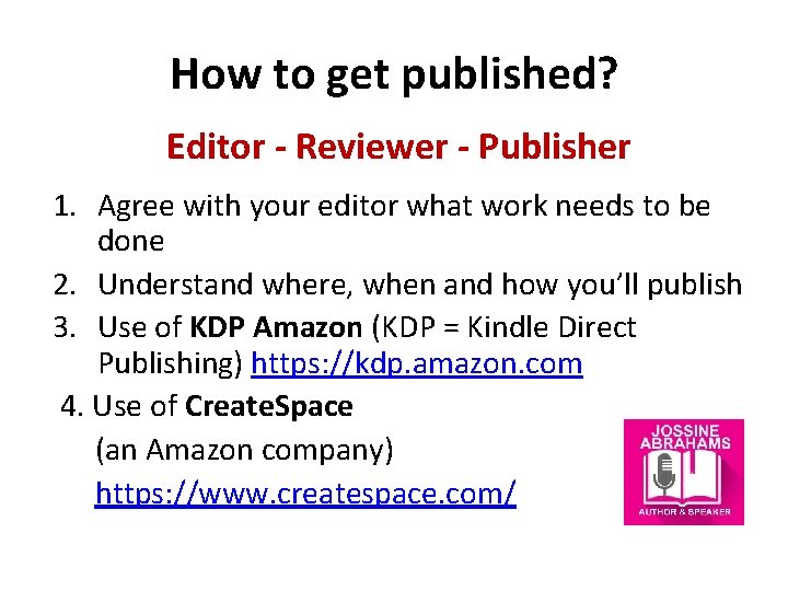 How to get published? Editor - Reviewer - Publisher 1. Agree with your editor