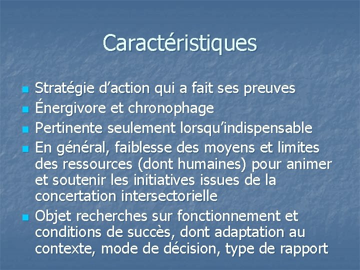 Caractéristiques n n n Stratégie d’action qui a fait ses preuves Énergivore et chronophage