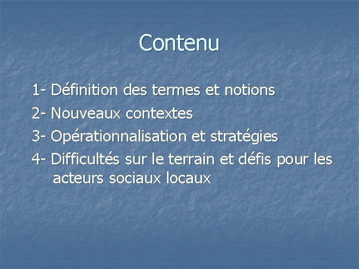 Contenu 1 - Définition des termes et notions 2 - Nouveaux contextes 3 -