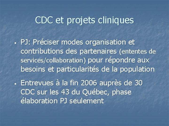 CDC et projets cliniques • • PJ: Préciser modes organisation et contributions des partenaires