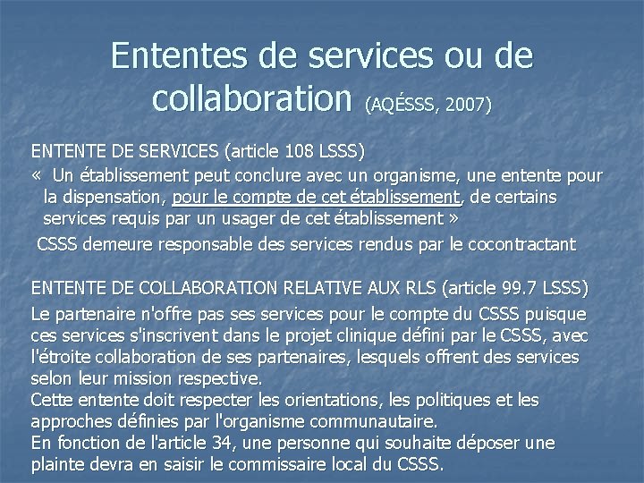 Ententes de services ou de collaboration (AQÉSSS, 2007) ENTENTE DE SERVICES (article 108 LSSS)