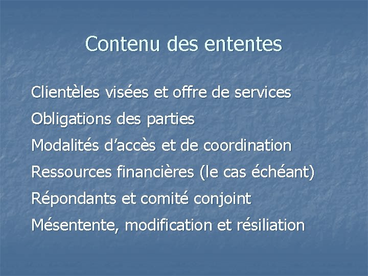 Contenu des ententes Clientèles visées et offre de services Obligations des parties Modalités d’accès