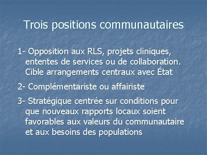 Trois positions communautaires 1 - Opposition aux RLS, projets cliniques, ententes de services ou