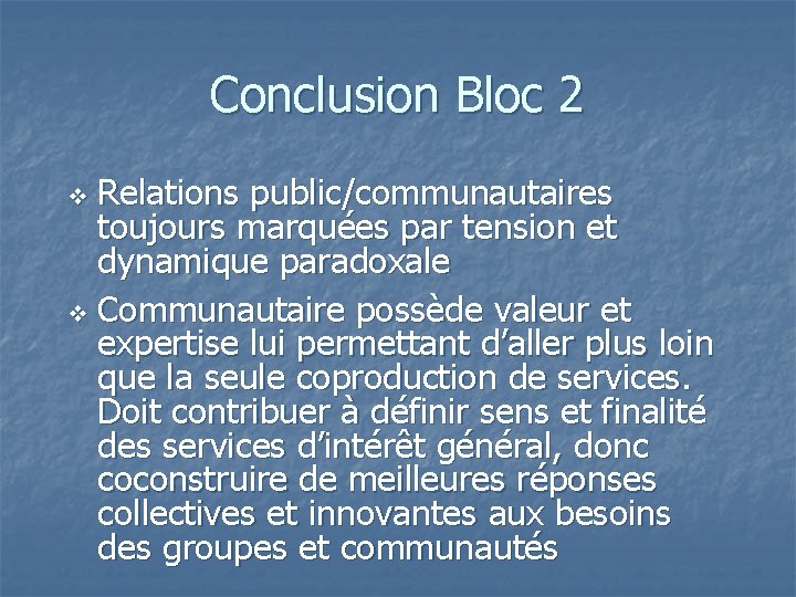 Conclusion Bloc 2 Relations public/communautaires toujours marquées par tension et dynamique paradoxale v Communautaire