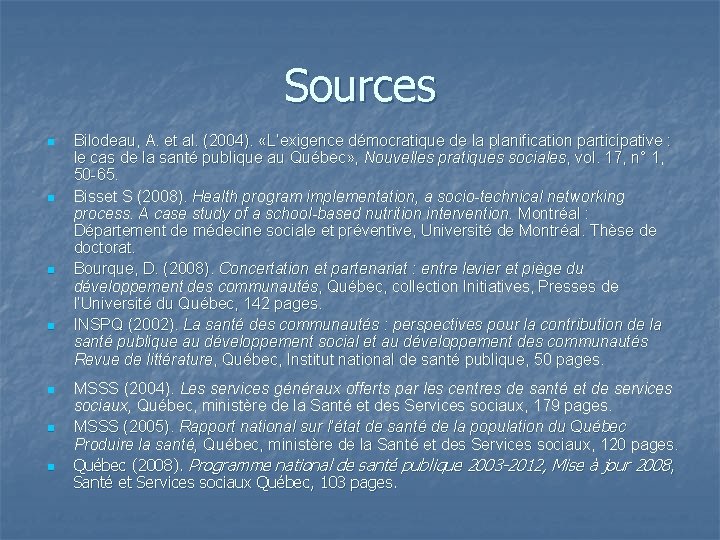 Sources n n n n Bilodeau, A. et al. (2004). «L’exigence démocratique de la