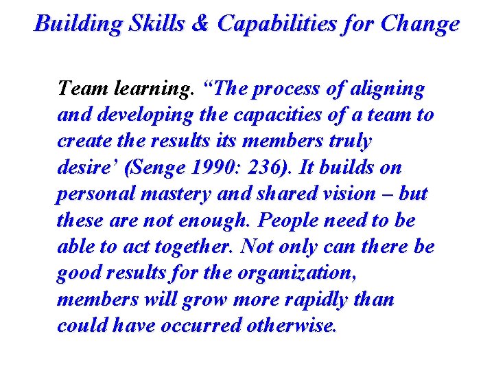 Building Skills & Capabilities for Change Team learning. “The process of aligning and developing