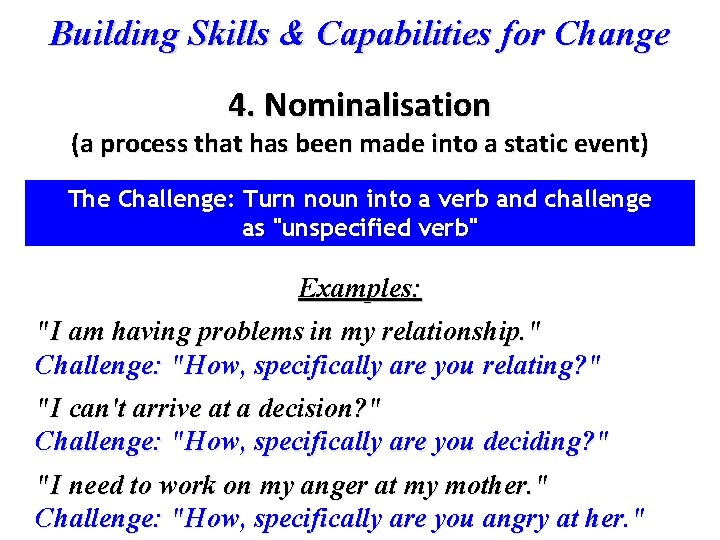 Building Skills & Capabilities for Change 4. Nominalisation (a process that has been made