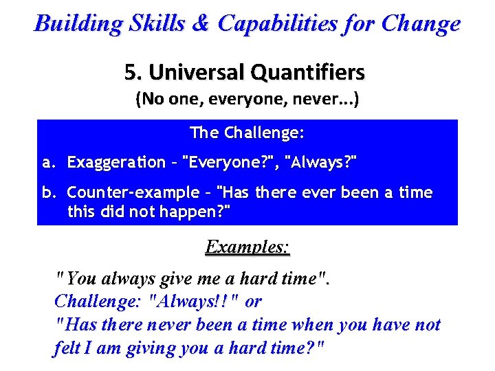 Building Skills & Capabilities for Change 5. Universal Quantifiers (No one, everyone, never. .