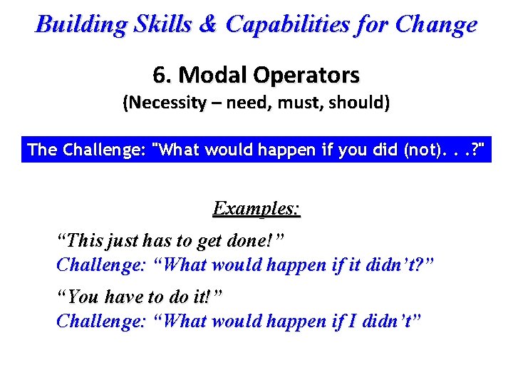 Building Skills & Capabilities for Change 6. Modal Operators (Necessity – need, must, should)