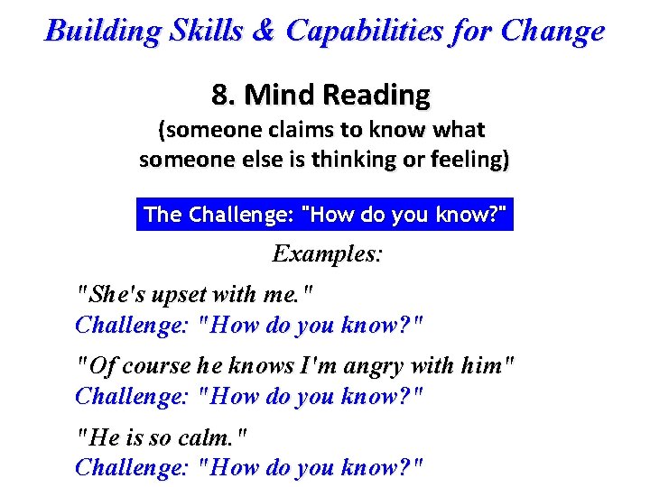 Building Skills & Capabilities for Change 8. Mind Reading (someone claims to know what