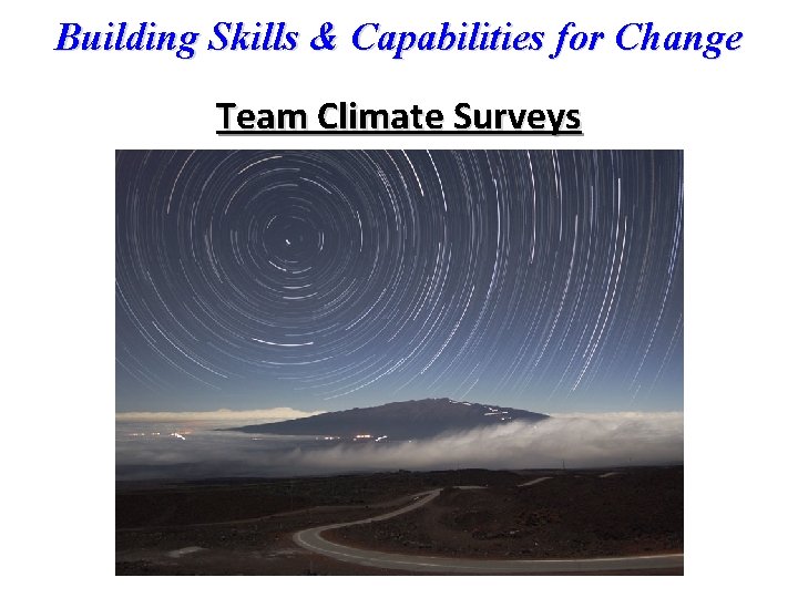 Building Skills & Capabilities for Change Team Climate Surveys 