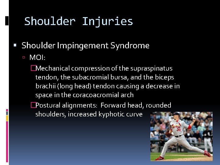 Shoulder Injuries Shoulder Impingement Syndrome MOI: �Mechanical compression of the supraspinatus tendon, the subacromial