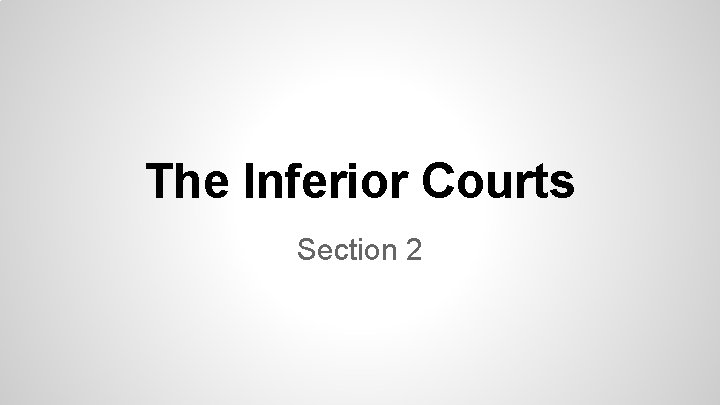 The Inferior Courts Section 2 