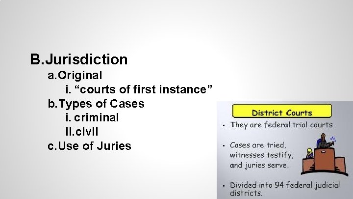 B. Jurisdiction a. Original i. “courts of first instance” b. Types of Cases i.