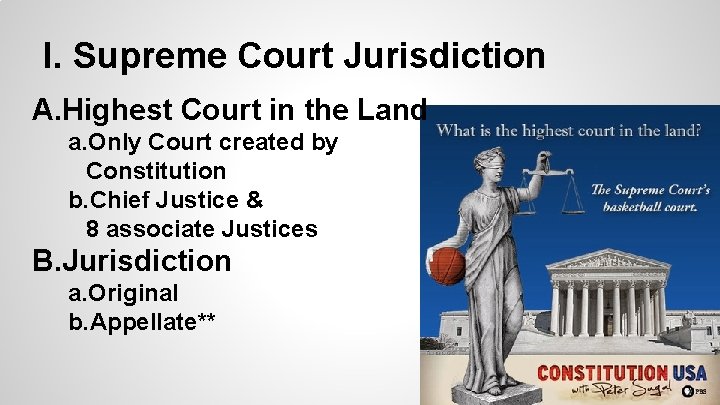 I. Supreme Court Jurisdiction A. Highest Court in the Land a. Only Court created