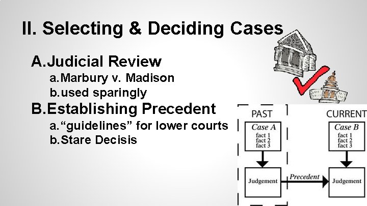 II. Selecting & Deciding Cases A. Judicial Review a. Marbury v. Madison b. used
