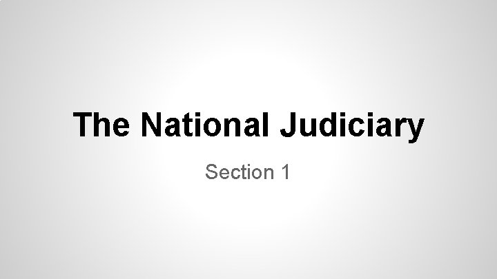 The National Judiciary Section 1 