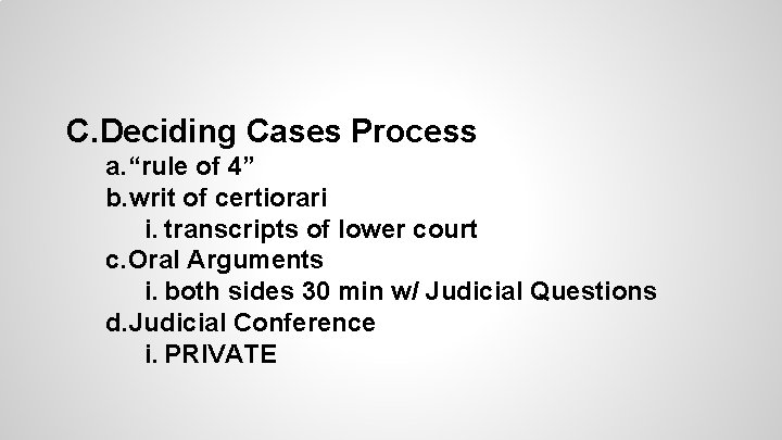 C. Deciding Cases Process a. “rule of 4” b. writ of certiorari i. transcripts
