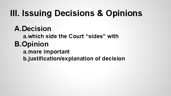 III. Issuing Decisions & Opinions A. Decision a. which side the Court “sides” with