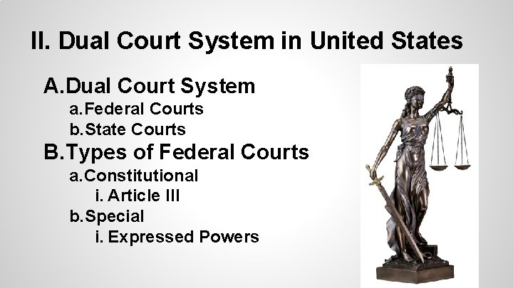 II. Dual Court System in United States A. Dual Court System a. Federal Courts