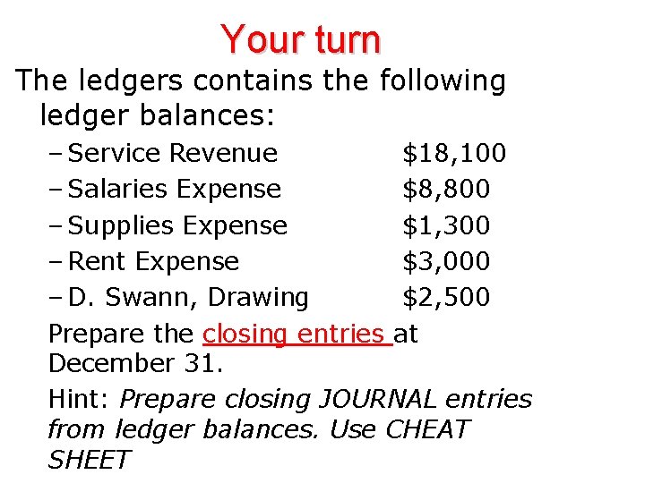 Your turn The ledgers contains the following ledger balances: – Service Revenue $18, 100