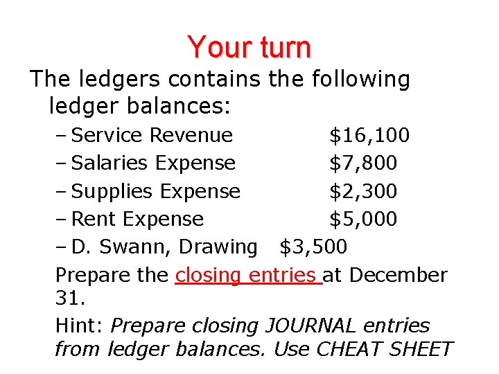 Your turn The ledgers contains the following ledger balances: – Service Revenue $16, 100