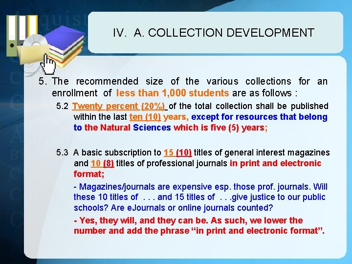 IV. A. COLLECTION DEVELOPMENT 5. The recommended size of the various collections for an