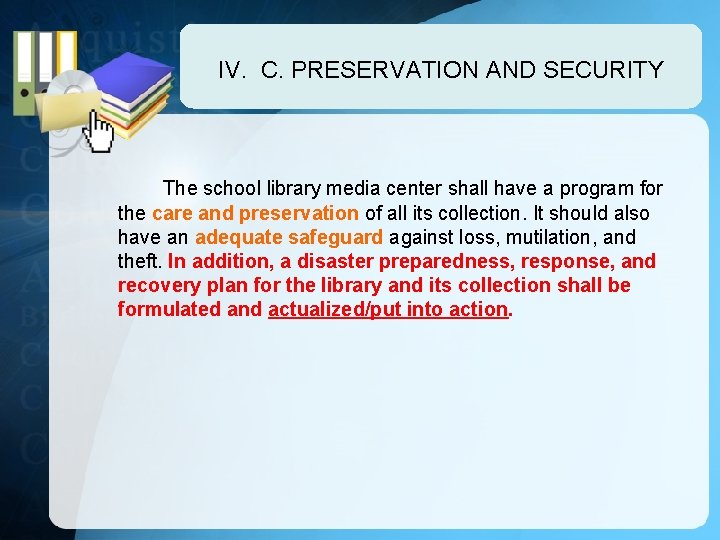 IV. C. PRESERVATION AND SECURITY The school library media center shall have a program