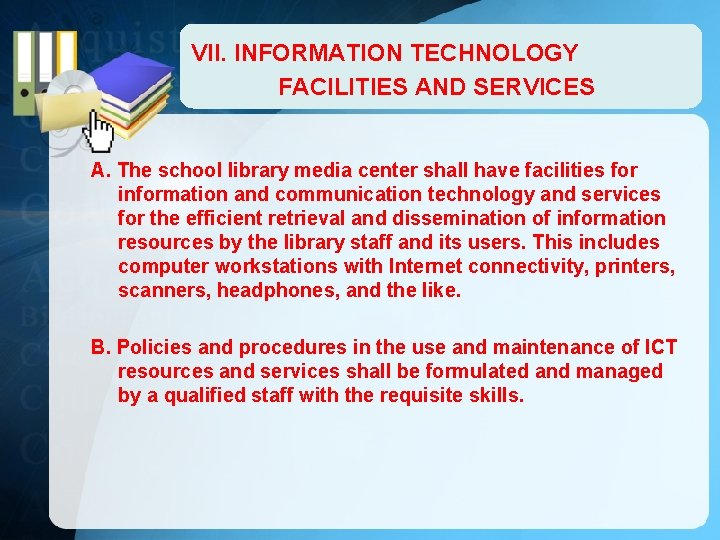 VII. INFORMATION TECHNOLOGY FACILITIES AND SERVICES A. The school library media center shall have