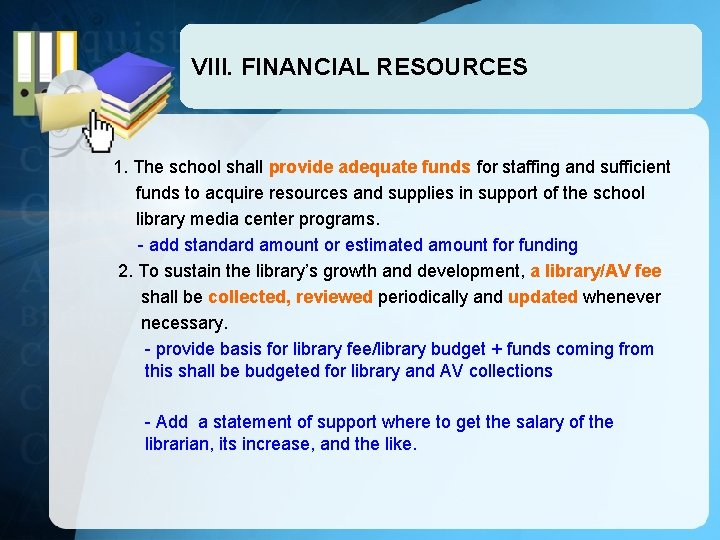 VIII. FINANCIAL RESOURCES 1. The school shall provide adequate funds for staffing and sufficient